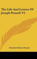 The Life and Letters of Joseph Pennell V2 di Elizabeth Robins Pennell edito da Kessinger Publishing