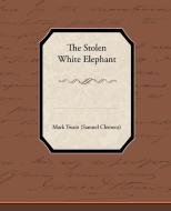 The Stolen White Elephant di Mark Twain edito da Book Jungle