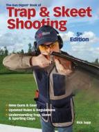 The Gun Digest Book of Trap & Skeet Shooting di Rick Sapp edito da GUN DIGEST BOOKS