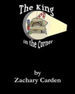 The King in the Corner: A Nativity Advent Story di Zachary Carden edito da Createspace