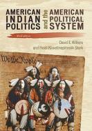 American Indian Politics And The American Political System di David E. Wilkins, Heidi Kiiwetinepinesiik Stark edito da Rowman & Littlefield
