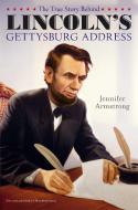The True Story Behind Lincoln's Gettysburg Address di Jennifer Armstrong edito da ALADDIN