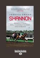 Shannon: The Extraordinary Life of Australia's First International Racehorse (Large Print 16pt) di Jessica Owers edito da ReadHowYouWant