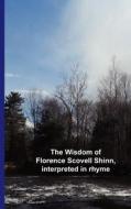 The Wisdom of Florence Scovell Shinn, Interpreted in Rhyme di Cedargrove Mastermind Group edito da Createspace