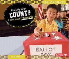 Does My Voice Count?: A Book about Citizenship di Sandy Donovan edito da LERNER CLASSROOM