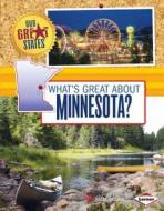 What's Great about Minnesota? di Nadia Higgins edito da LERNER PUB GROUP
