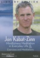 Mindfulness Meditation in Everyday Life & Exercises & Meditations di Jon Kabat-Zinn edito da Brilliance Audio