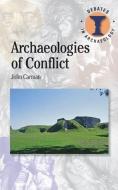 Archaeologies of Conflict di John Carman edito da BLOOMSBURY 3PL