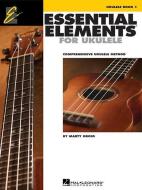 Essential Elements for Ukulele - Method Book 1: Comprehensive Ukulele Method di Marty Gross edito da HAL LEONARD PUB CO