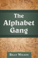 The Alphabet Gang di Billy Wilson edito da ARCHWAY PUB