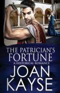 The Patrician's Fortune di Joan Kayse edito da Createspace