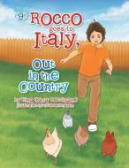 (9) Rocco Goes To Italy, Out In The Country di Rina 'Fuda' Loccisano edito da Xlibris