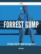 57 Forrest Gump Life Hacks That Will Make You Forget Time di Christina Randall edito da Emereo Publishing