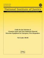 Guide for the Selection of Chemical Agent and Toxic Industrial Material Detection Equipment for Emergency First Responders di U. S. Department of Justice, Office Of Justice Programs, National Institute of Justice edito da Createspace