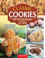 Classic Cookies: 101 Favorite Recipes to Enjoy All Year di Kate Woodson edito da FOX CHAPEL PUB CO INC