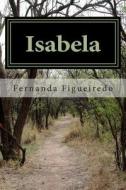 Isabela di Fernanda Rezende Figueiredo edito da Createspace