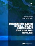 Investigation of Blowout, Injuries, &Fatality, Brazos Block 417 di U. S. Department of the Interior edito da Createspace
