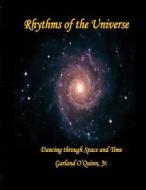 Rhythms of the Universe: Dancing Through Space and Time di Dr Garland D. O'Quinn Jr edito da Createspace