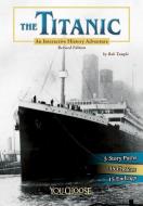 The Titanic: An Interactive History Adventure di Bob Temple edito da CAPSTONE PR