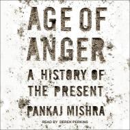 Age of Anger: A History of the Present di Pankaj Mishra edito da Tantor Audio