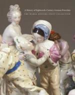 A History of Eighteenth-Century German Porcelain di Christina Nelson, Letitia Roberts edito da Hudson Hills Press Inc.,U.S.