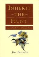 Inherit The Hunt di Jim Posewitz edito da Twodot Books