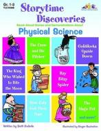 Storytime Discoveries: Physical Science: Read-Aloud Stories and Demonstrations about Physical Science di Dotti Enderle edito da Teaching and Learning Company