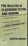 Realities of Classroom Testing and Grading di Quentin Durham edito da Rowman & Littlefield Education