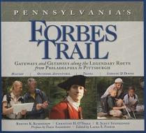 Pennsylvania's Forbes Trail di Burton K. Kummerow, Christine H. O'Toole, Scott R. Stephenson edito da Taylor Trade Publishing