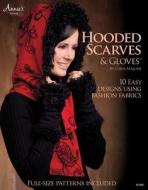 Hooded Scarves & Gloves di Chris Malone edito da House Of White Birches