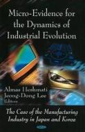Micro-Evidence for the Dynamics of Industrial Evolution di Jeong-Dong Lee edito da Nova Science Publishers Inc