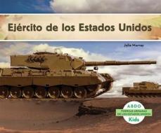 Ejercito de los Estados Unidos = United States Army di Murray Julie edito da Abdo Kids