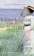 New Moon Rising: Second Novel in the St. Simons Trilogy di Eugenia Price edito da TURNER