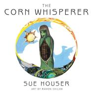 The Corn Whisperer di Sue Houser edito da Irie Books