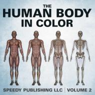 The Human Body In Color Volume 2 di Speedy Publishing Llc edito da Speedy Publishing LLC