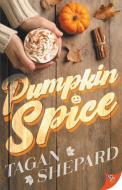 Pumpkin Spice di Tagan Shepard edito da BOLD STROKES BOOKS