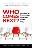 Who Comes Next?: Leadership Succession Planning Made Easy di Meridith Elliott Powell Mba Csp, Mary C. Kelly edito da SOUND WISDOM
