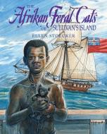 The Afrikan Feral Cats of Sullivan's Island di Ellen Stoecker edito da Covenant Books