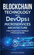 Blockchain Technology with Devops and Microservices Architecture: A Non-Programmer's Handbook di Stephen Fleming edito da LIGHTNING SOURCE INC