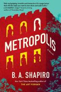 Metropolis di B. A. Shapiro edito da ALGONQUIN BOOKS OF CHAPEL