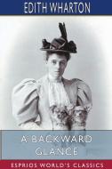 A Backward Glance (esprios Classics) di Wharton Edith Wharton edito da Blurb