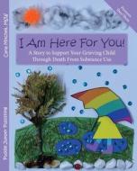 I Am Here For You! di Carla Mitchell edito da Puddle Jumper Publishing