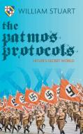 The Patmos Protocol; Hitler's Secret World di William Stuart edito da New Generation Publishing
