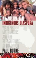 An Australian Indigenous Diaspora di Paul Burke edito da Berghahn Books