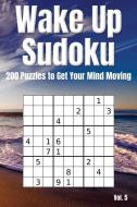 Wake Up Sudoku - 200 Puzzles to Get Your Mind Moving Vol. 5: Brain Teaser Number Logic Games (with Instructions and Answ di Alphawhiskey Puzzle Books edito da INDEPENDENTLY PUBLISHED