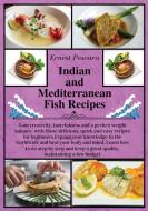 Indian and Mediterranean Fish Recipes di Ernest Pescara edito da Ernest Pescara