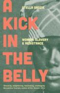 A Kick in the Belly: Women, Slavery and Resistance di Stella Dadzie edito da VERSO