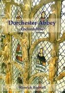 Dorchester Abbey, Oxfordshire di Warwick Rodwell edito da Oxbow Books