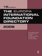The Europa International Foundation Directory 2006 edito da Taylor & Francis Ltd