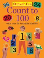 Sticker Fun: Count to 100: With Over 50 Reusable Stickers di Armadillo Publishing edito da ARMADILLO MUSIC